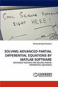 Solving Advanced Partial Differential Equations by MATLAB Software