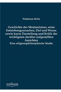 Geschichte Des Montanismus, Seine Entstehungsursachen, Ziel Und Wesen Sowie Kurze Darstellung Und Kritik Der Wichtigsten Daruber Aufgestellten Ansicht
