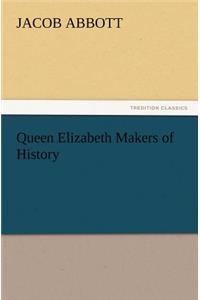 Queen Elizabeth Makers of History