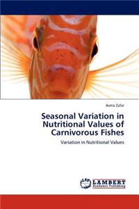 Seasonal Variation in Nutritional Values of Carnivorous Fishes