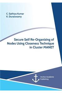 Secure Self Re-Organizing of Nodes Using Closeness Technique in Cluster MANET