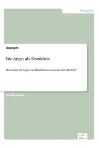 Die Angst als Krankheit