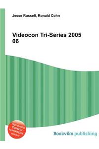 Videocon Tri-Series 2005 06