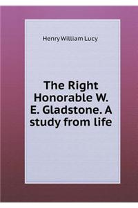 The Right Honorable W. E. Gladstone. A study from life