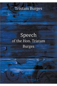 Speech of the Hon. Tristam Burges