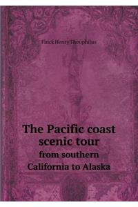 The Pacific Coast Scenic Tour from Southern California to Alaska