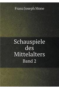 Schauspiele Des Mittelalters Band 2