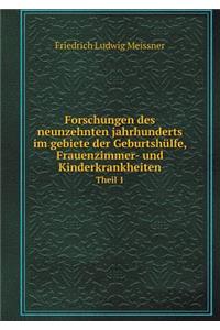 Forschungen Des Neunzehnten Jahrhunderts Im Gebiete Der Geburtshülfe, Frauenzimmer- Und Kinderkrankheiten Theil 1