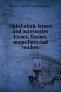 OPHTHALMIC LENSES AND ACCESSORIES LENSE