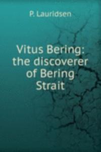VITUS BERING THE DISCOVERER OF BERING S