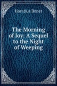 Morning of Joy: A Sequel to the Night of Weeping