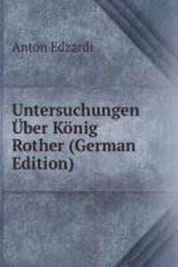 Untersuchungen Uber Konig Rother (German Edition)