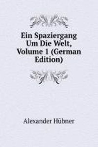 Ein Spaziergang Um Die Welt, Volume 1 (German Edition)