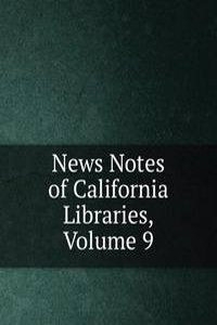 News Notes of California Libraries, Volume 9