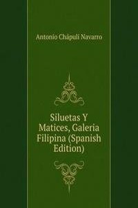 Siluetas Y Matices, Galeria Filipina (Spanish Edition)