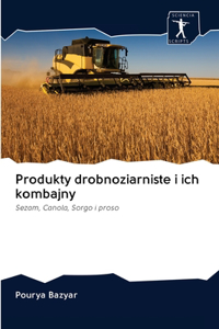 Produkty drobnoziarniste i ich kombajny
