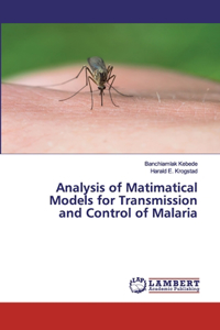 Analysis of Matimatical Models for Transmission and Control of Malaria