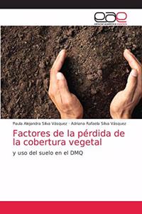 Factores de la pérdida de la cobertura vegetal