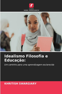 Idealismo Filosofia e Educação