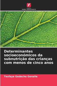 Determinantes socioeconómicos da subnutrição das crianças com menos de cinco anos
