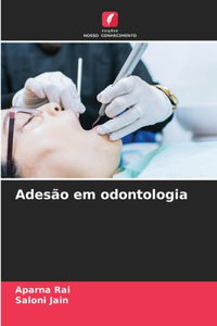 Adesão em odontologia