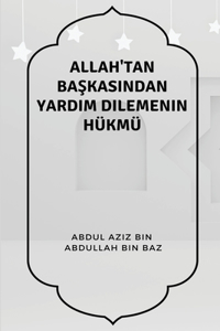 Allah'tan Başkasından Yardım Dilemenin Hükmü