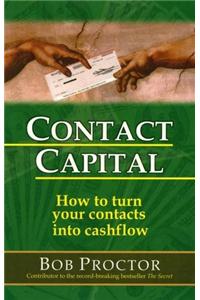 Contact Capital: How to Turn Your Contacts into Cash Flow