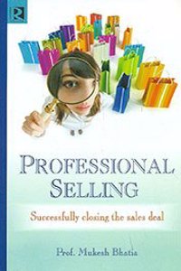 Professional Selling : Successfully Closing the Sales Deal