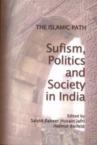 The Islamic Path: Sufism, Politics and Society in India