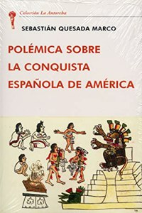 POLEMICA SOBRE LA CONQUISTA ESPANOLA OF AMERICA