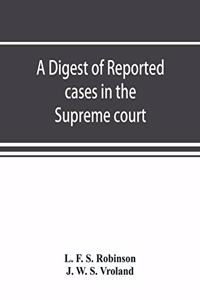 digest of reported cases in the Supreme court, Court of insolvency, and Courts of mines of the state of Victoria, and appeals therefrom to the High court of Australia and the Privy council