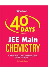 40 Days JEE Main CHEMSISTRY [A Revision Cum Crash Course For JEE Main 2017]