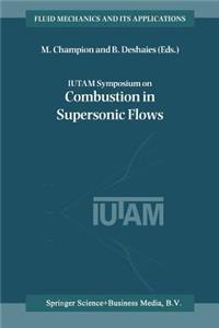 Iutam Symposium on Combustion in Supersonic Flows