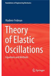 Theory of Elastic Oscillations