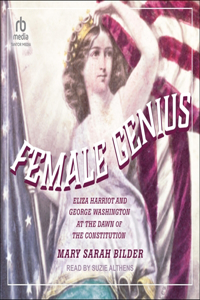 Female Genius: Eliza Harriot and George Washington at the Dawn of the Constitution