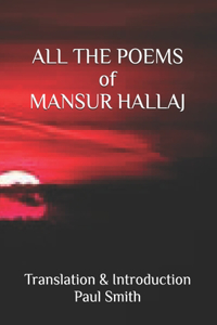 ALL THE POEMS of MANSUR HALLAJ