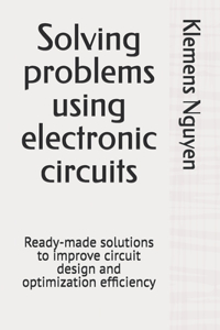 Solving problems using electronic circuits