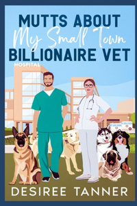 Mutts About My Small Town Billionaire Vet