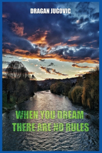 When you dream, there are no rules