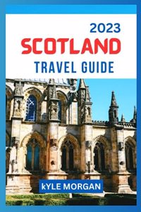 The Scotland Travel Guide 2023
