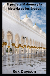 El profeta Mahoma y la historia de los árabes