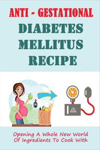 Anti - Gestational Diabetes Mellitus Recipe