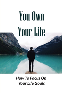 You Own Your Life