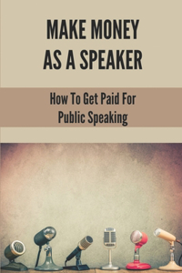 Make Money As A Speaker