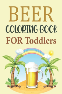 Beer Coloring Book For Toddlers