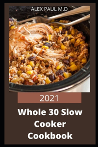 2021 Whole 30 Slow Cooker Cookbook