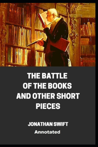 The Battle of the Books and other Short Pieces Annotated