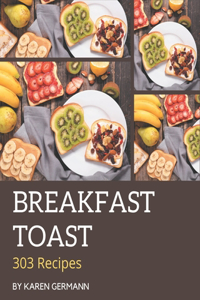 303 Breakfast Toast Recipes