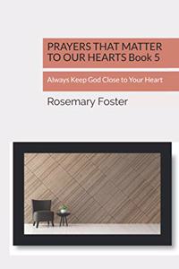 PRAYERS THAT MATTER TO OUR HEARTS Book 5