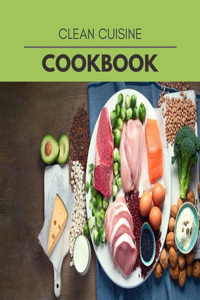 Clean Cuisine Cookbook